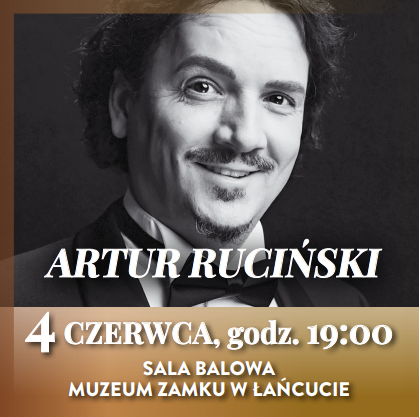 Artur Ruciński, koncert 4 czerwca, godz. 19:00 Sala Balowa Muzeum Zamku w Łańcucie