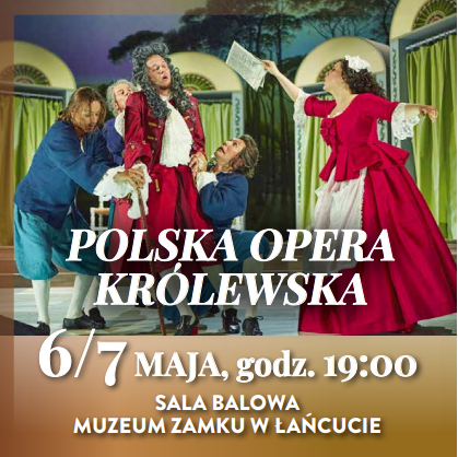 Polska Opera Królewska, 6/7 maja 2023, godz. 19:00 Sala Balowa Muzeum Zamku w Łańcucie